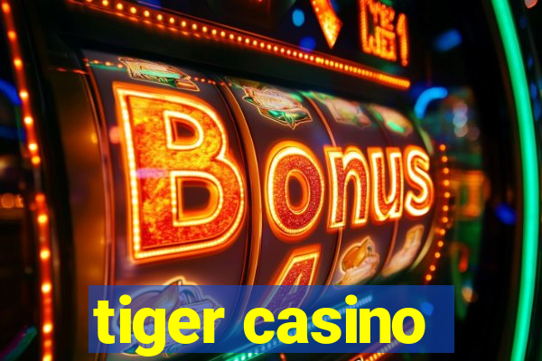 tiger casino