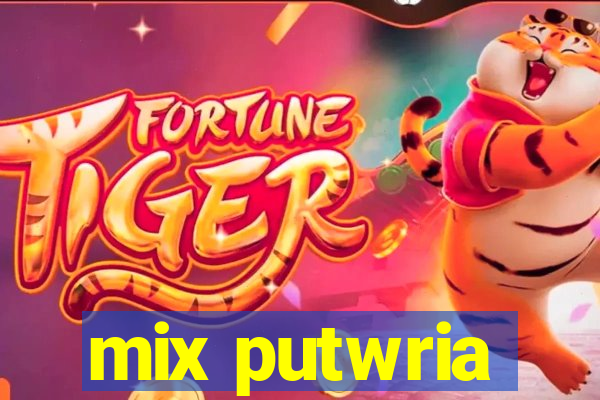 mix putwria