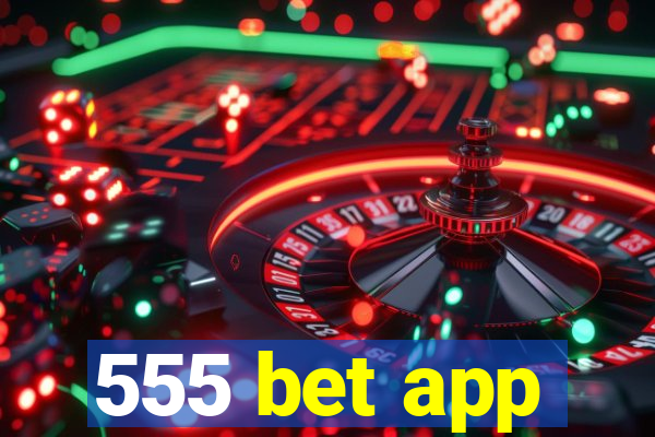 555 bet app