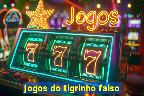 jogos do tigrinho falso