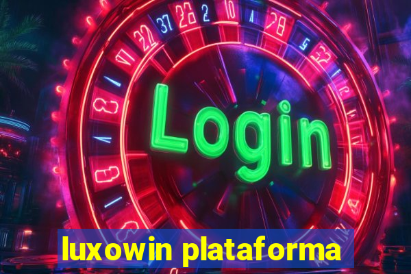 luxowin plataforma