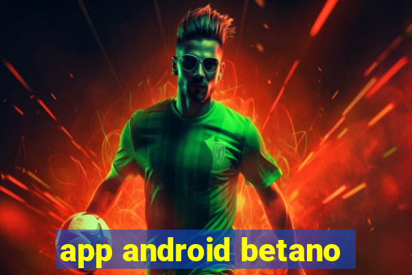 app android betano