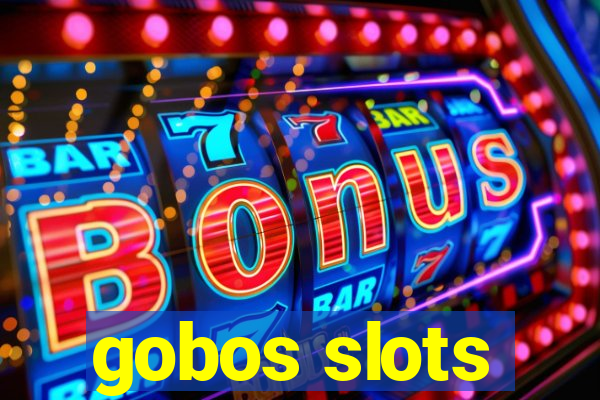 gobos slots