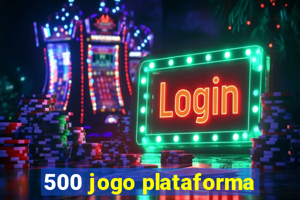 500 jogo plataforma