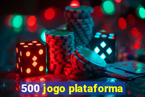 500 jogo plataforma