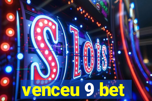 venceu 9 bet