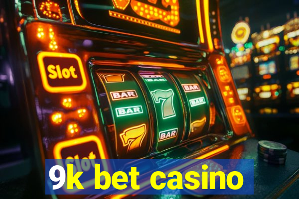 9k bet casino