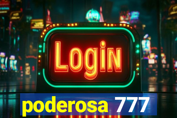 poderosa 777