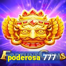 poderosa 777