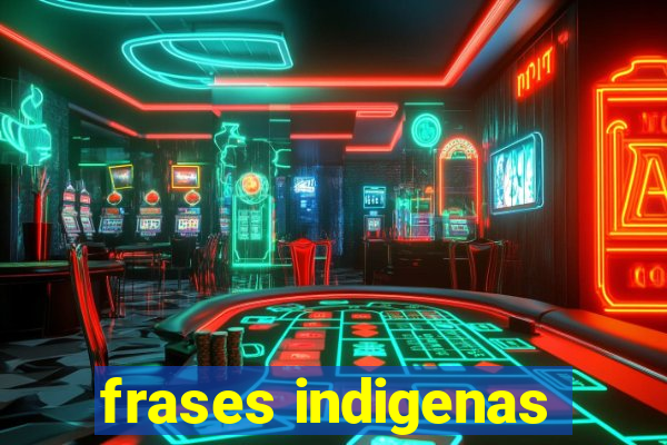 frases indigenas