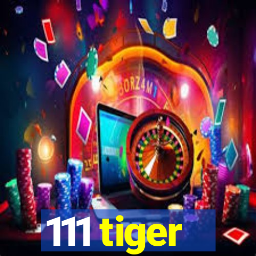 111 tiger