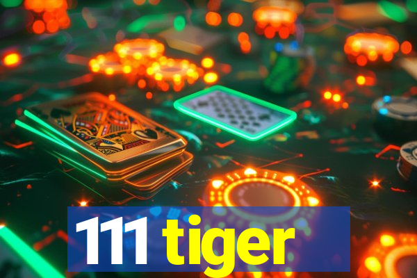 111 tiger