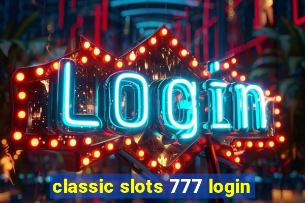 classic slots 777 login