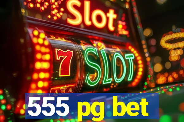 555 pg bet