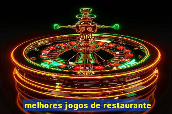 melhores jogos de restaurante