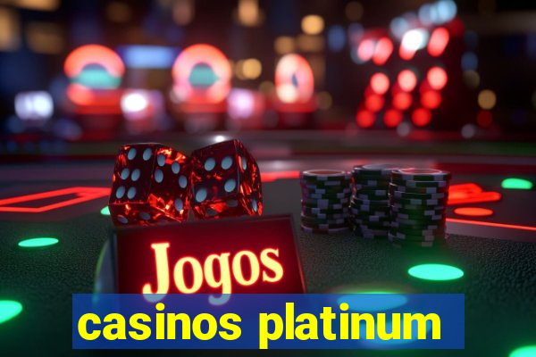 casinos platinum