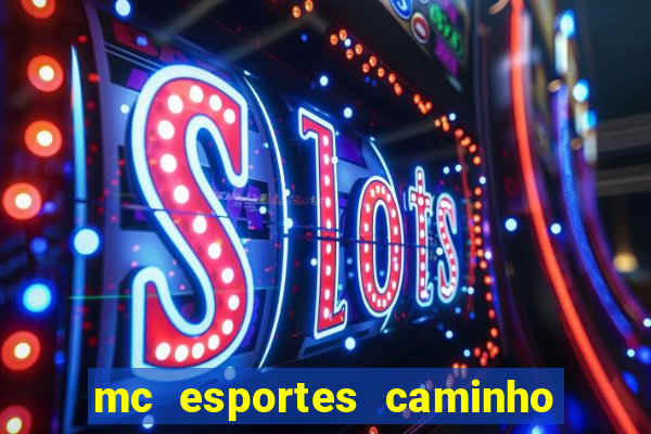 mc esportes caminho da sorte