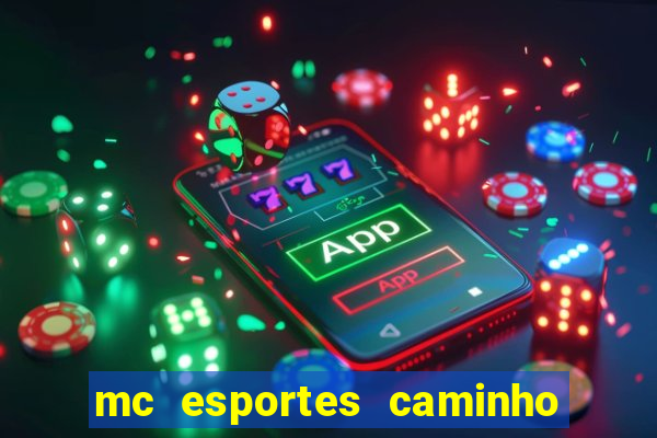 mc esportes caminho da sorte