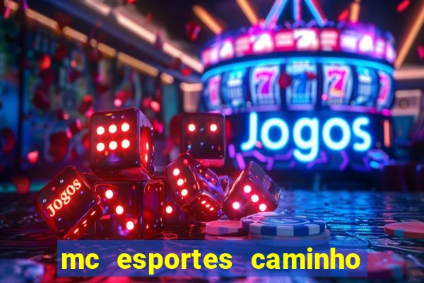 mc esportes caminho da sorte