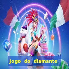 jogo do diamante para ganhar dinheiro