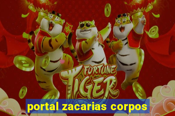 portal zacarias corpos