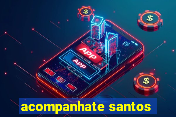 acompanhate santos