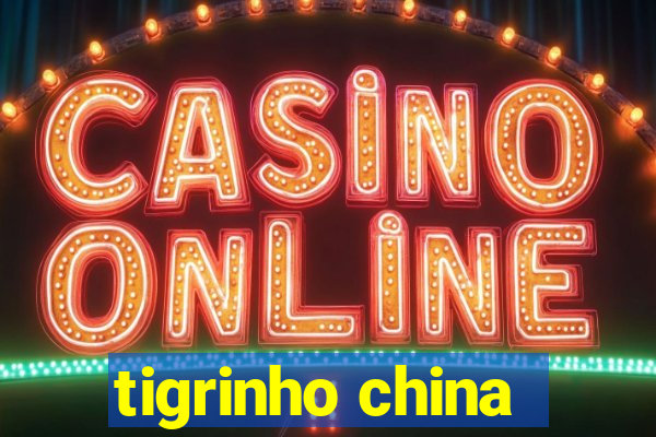 tigrinho china