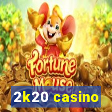 2k20 casino