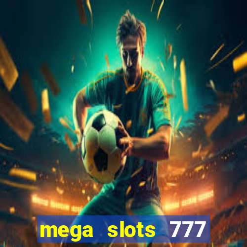 mega slots 777 casino apk