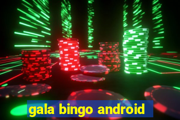 gala bingo android