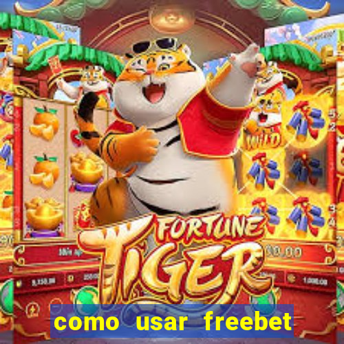 como usar freebet vai de bet