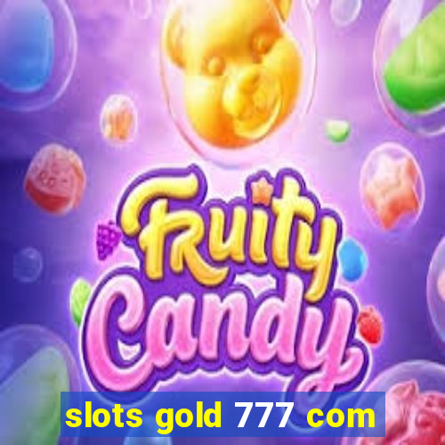 slots gold 777 com