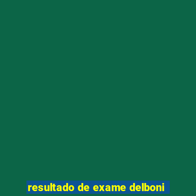 resultado de exame delboni