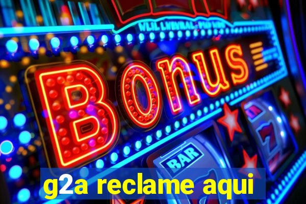 g2a reclame aqui