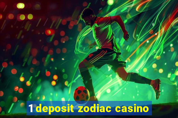 1 deposit zodiac casino