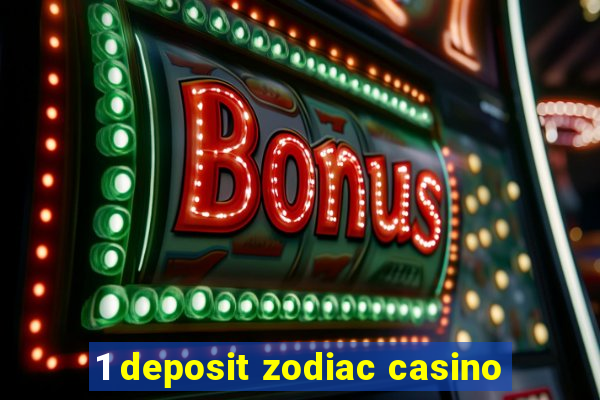 1 deposit zodiac casino