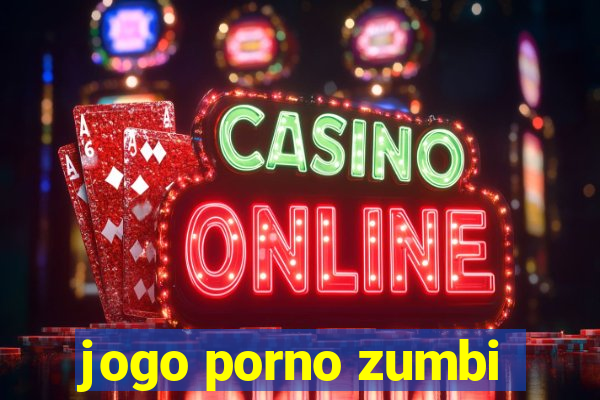 jogo porno zumbi