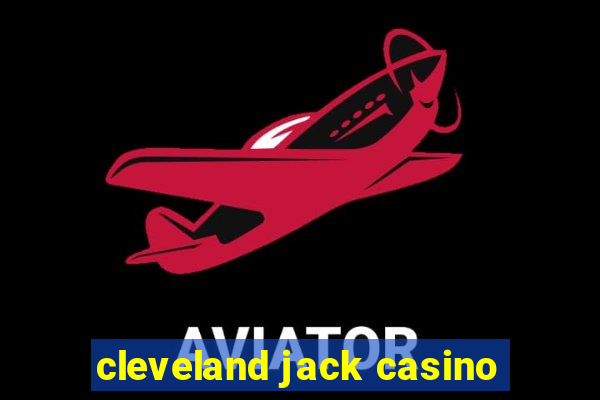 cleveland jack casino