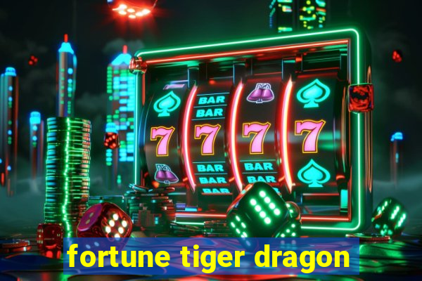 fortune tiger dragon