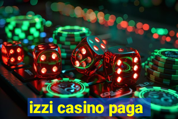 izzi casino paga