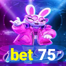 bet 75