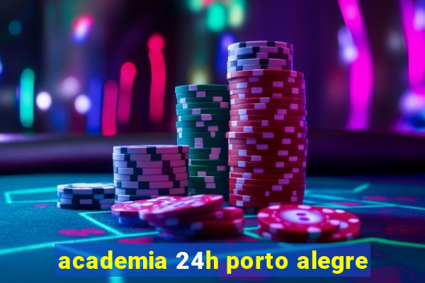 academia 24h porto alegre