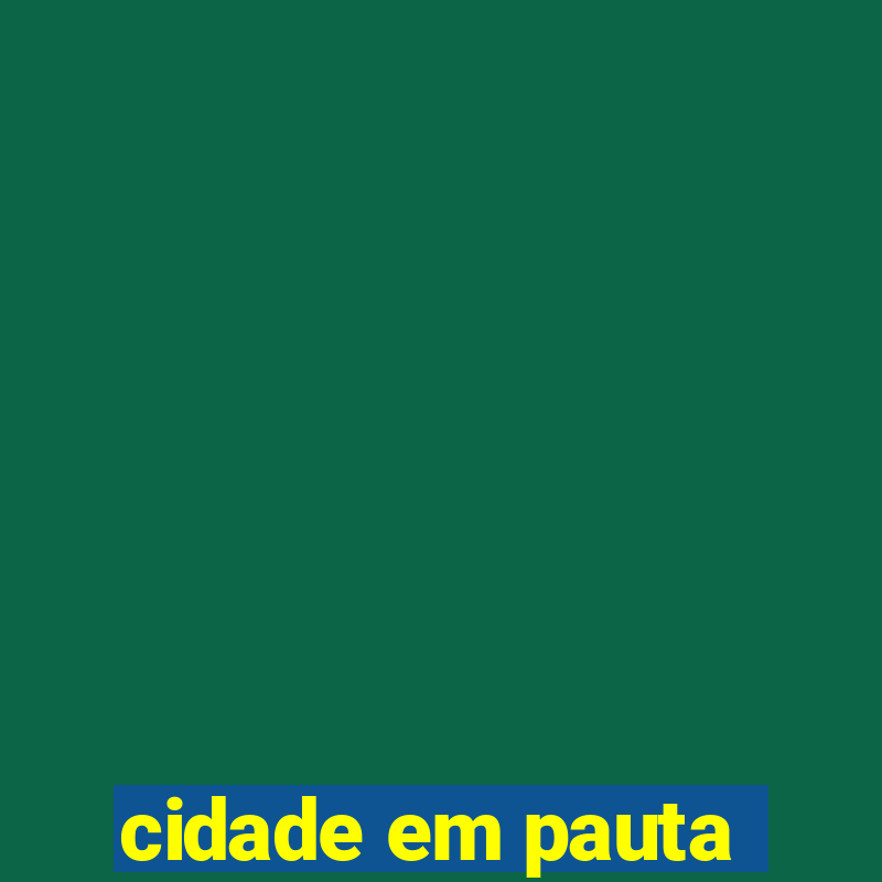 cidade em pauta