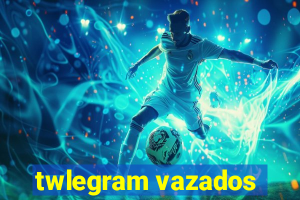 twlegram vazados