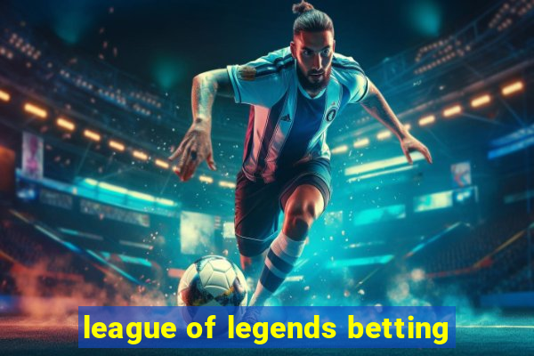 league of legends betting