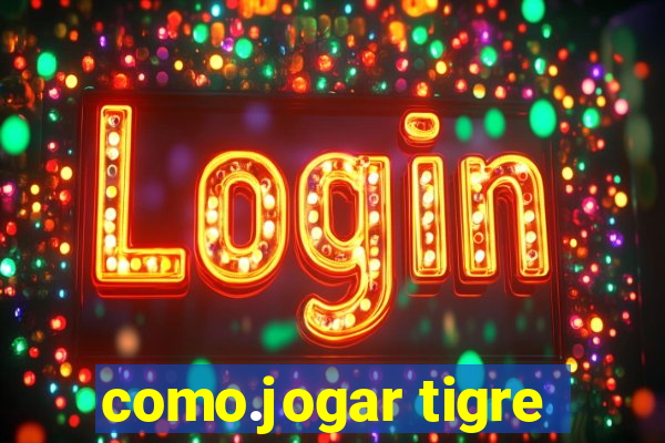 como.jogar tigre