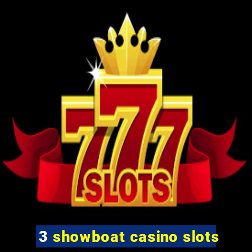 3 showboat casino slots