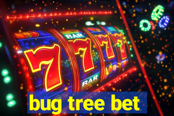 bug tree bet