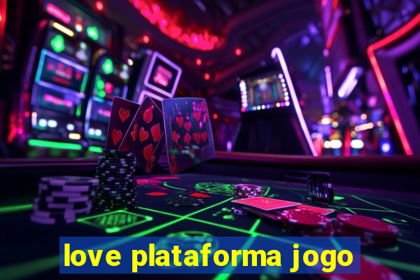 love plataforma jogo