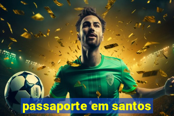 passaporte em santos